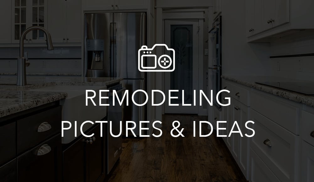 Remodeling Pictures & Ideas